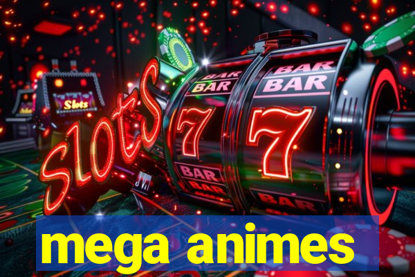 mega animes